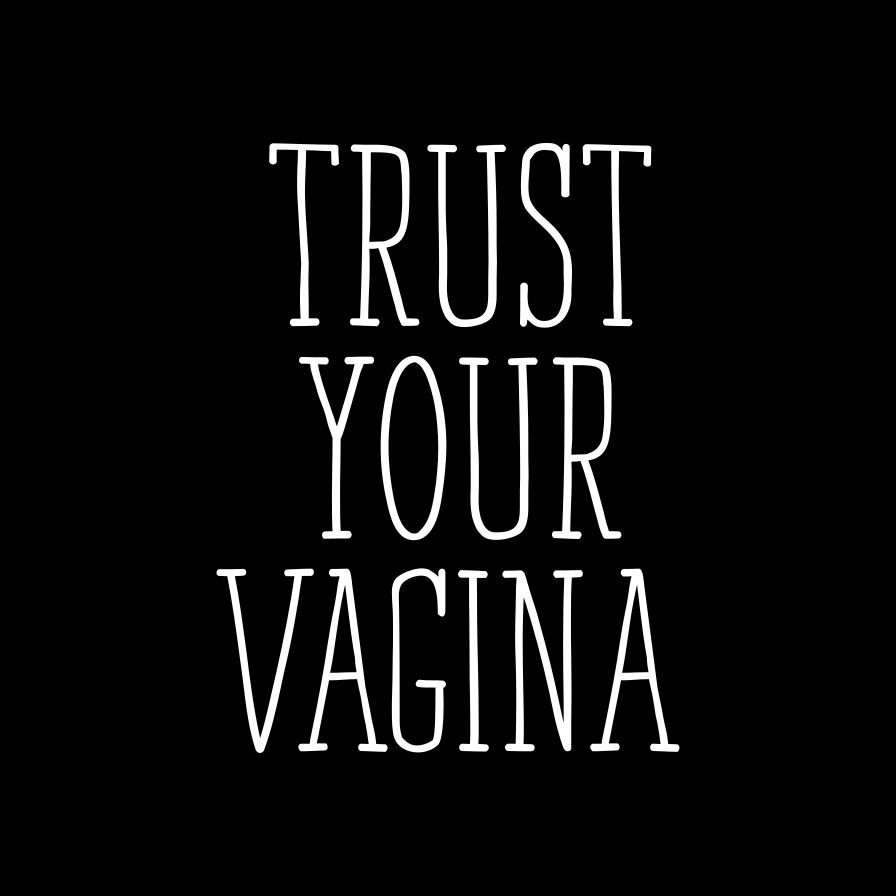 trust your vagina logo